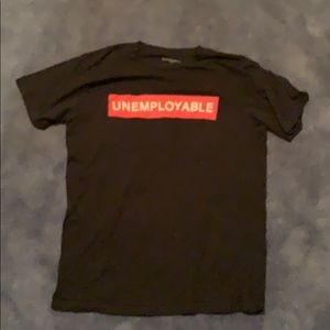 “Unemployable” T shirt